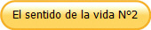 El sentido de la vida N�2